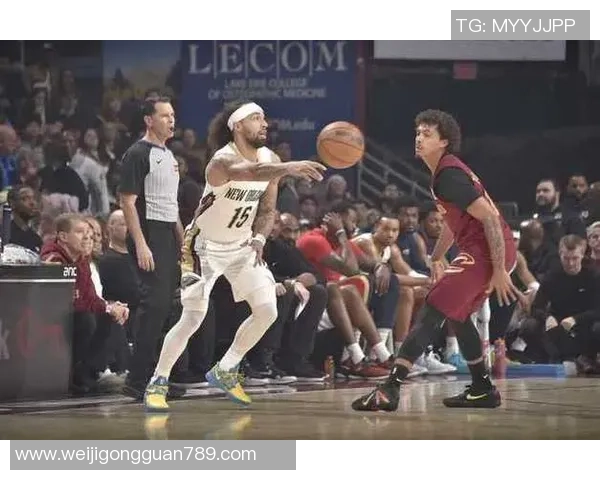 新奥尔良鹈鹕与克里夫兰骑士的精彩对决引发球迷热议